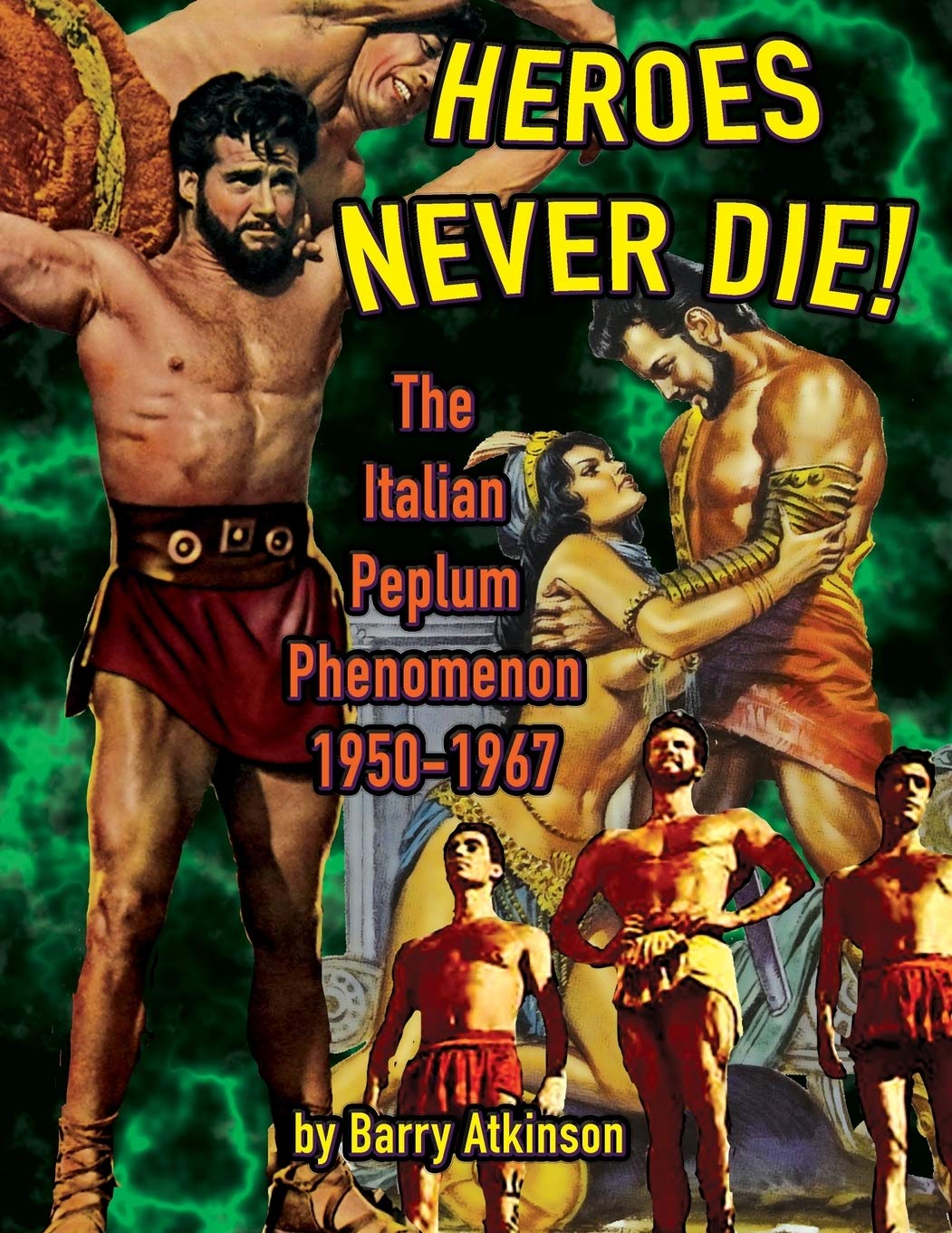 Heroes Never Die: The Italian Peplum Phenomenon 1950-1967
