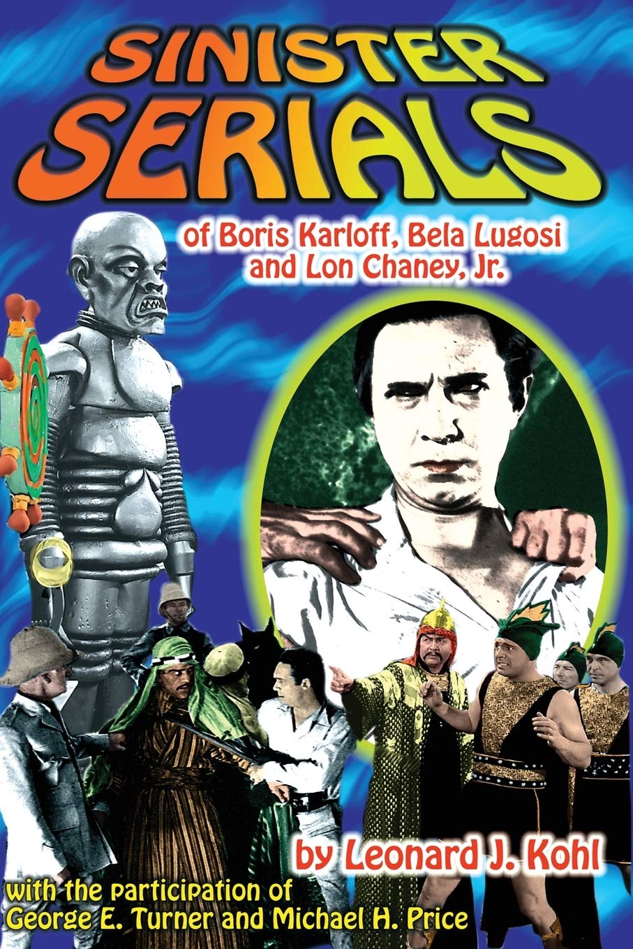 Sinister Serials of Boris Karloff, Bela Lugosi, and Lon Chaney, Jr.