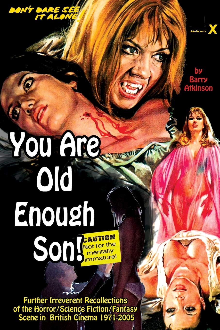 You Are Old Enough Son: Further Irreverent Recollections of the Horror/Science-Fiction/Fantasy Scene in the British Cinema 1971-2005
